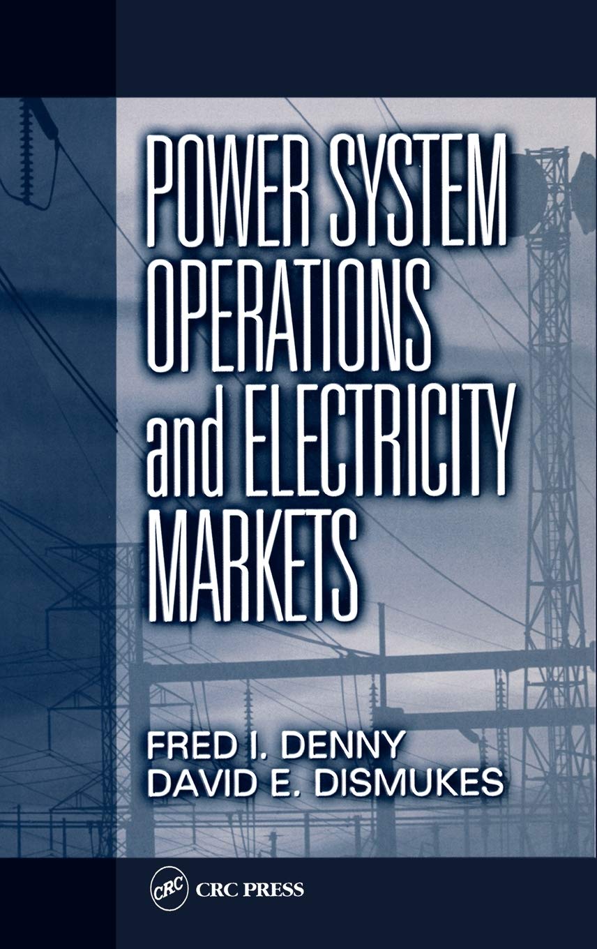 Power System Operations and Electricity Markets (Electric Power Engineering Series)