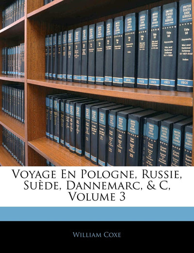 Voyage En Pologne, Russie, Sude, Dannemarc, & C, Volume 3 (French Edition)