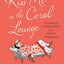 Kiss Me in the Coral Lounge: Intimate Confessions from a Happy Marriage