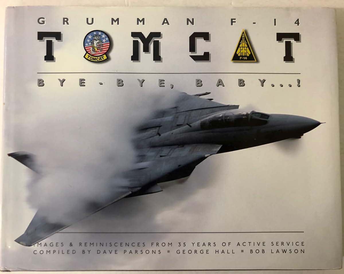 Grumman F-14 Tomcat: Bye - Bye, Baby...!: Images & Reminisce