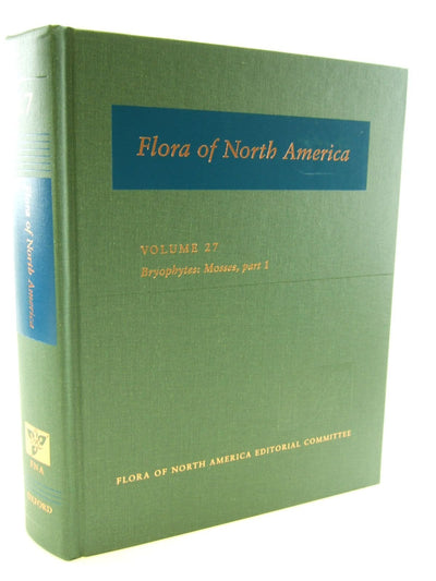 Flora of North America: Volume 27: Bryophytes: Mosses, Part 1: North of Mexico