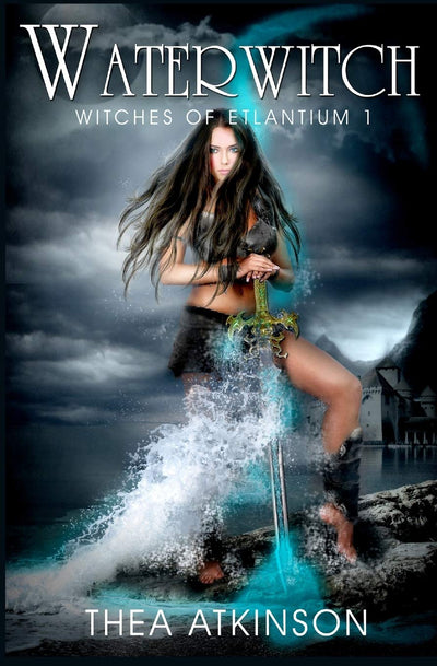 Water Witch (a new adult novel of fantasy, magic, and romance) (Witches of Etlantium Series)