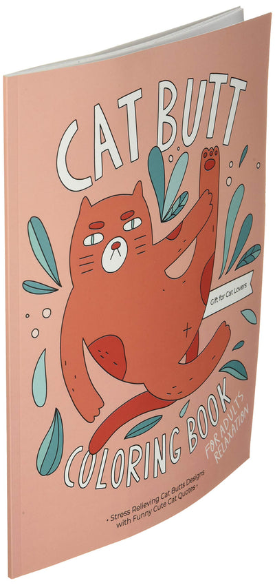 Cat Butt Coloring Book: A Hilarious Fun Coloring Gift Book for Cat Lovers & Adults Relaxation with Stress Relieving Cat Butts Designs and Funny Cute Cat Quotes
