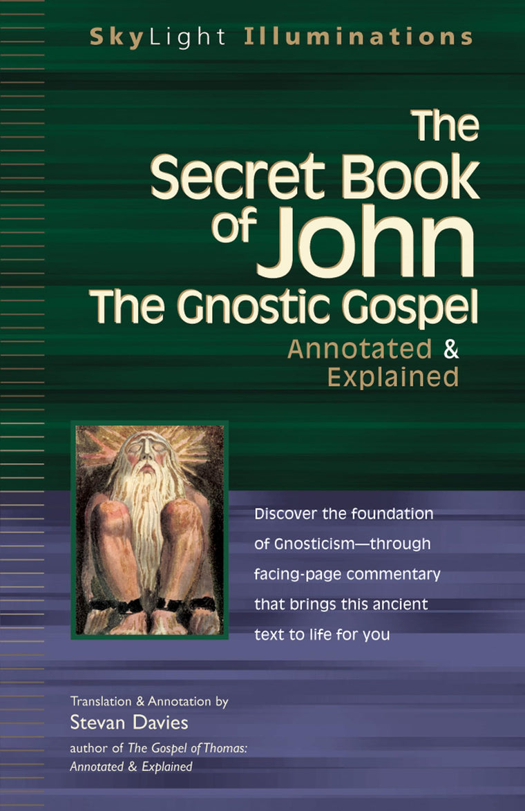 The Secret Book of John: The Gnostic Gospels-Annotated & Explained (SkyLight Illuminations)