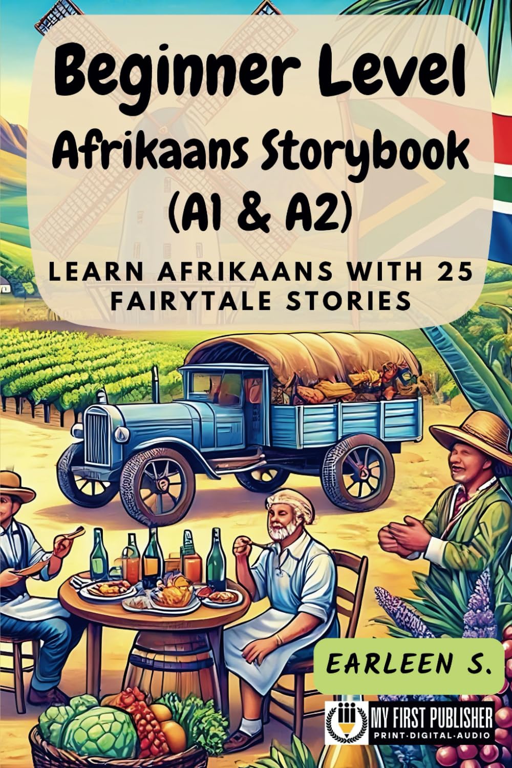 Beginner Level Afrikaans Storybook (A1 & A2): Learn Afrikaans with 25 Fairytale Stories (Learning Afrikaans with Ease) (Afrikaans Edition)