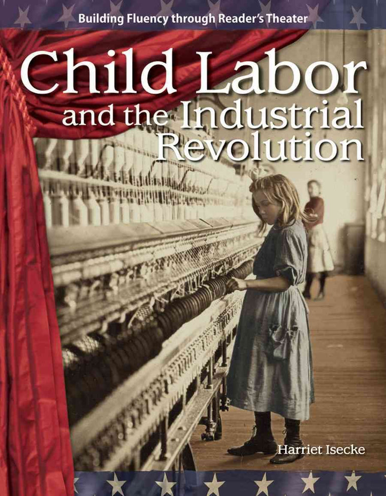 Child Labor and the Industrial Revolution: The 20th Century (Building Fluency Through Reader's Theater)