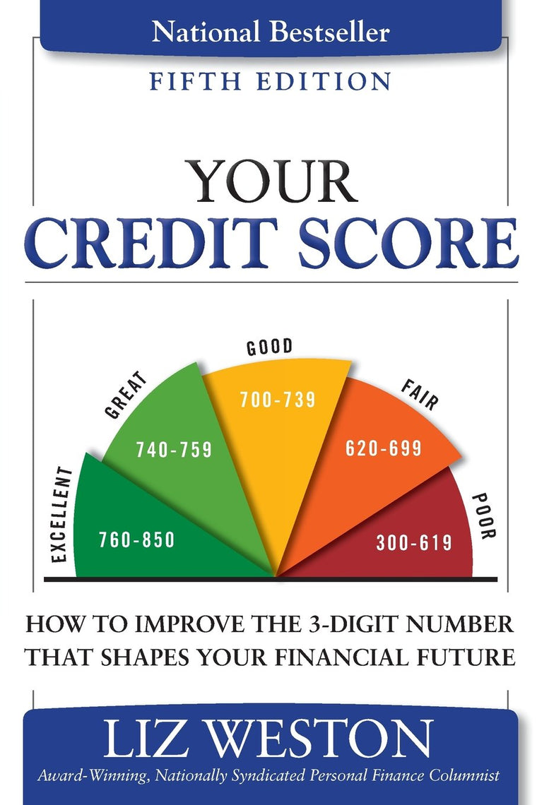 Your Credit Score: How to Improve the 3-Digit Number That Shapes Your Financial Future (Liz Pulliam Weston)