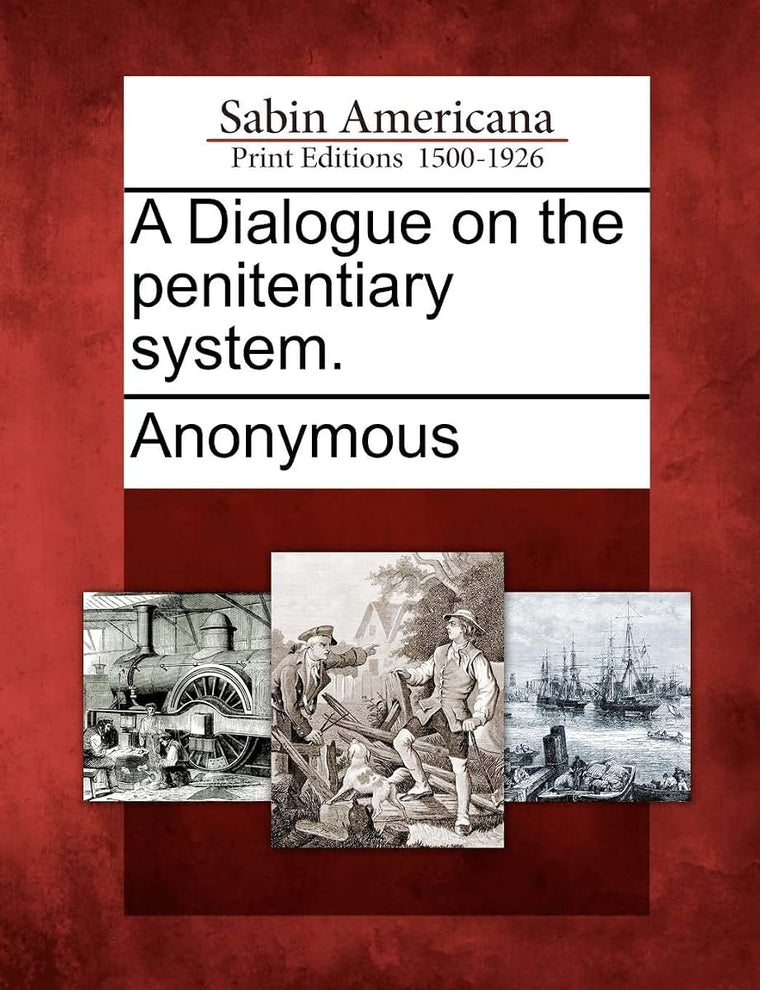 A Dialogue on the Penitentiary System.
