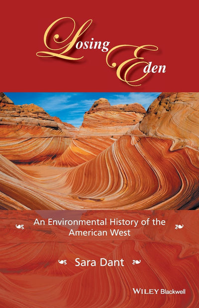 Losing Eden: An Environmental History of the American West (Western History Series)