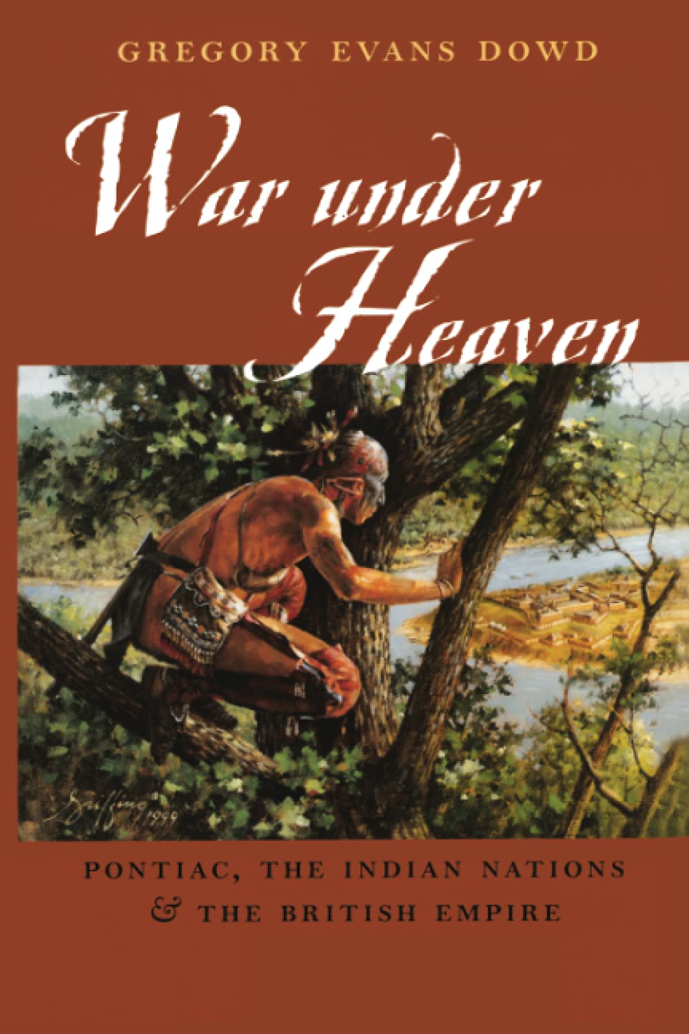 War under Heaven: Pontiac, the Indian Nations, and the British Empire