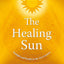The Healing Sun: Sunlight and Health in the 21st Century