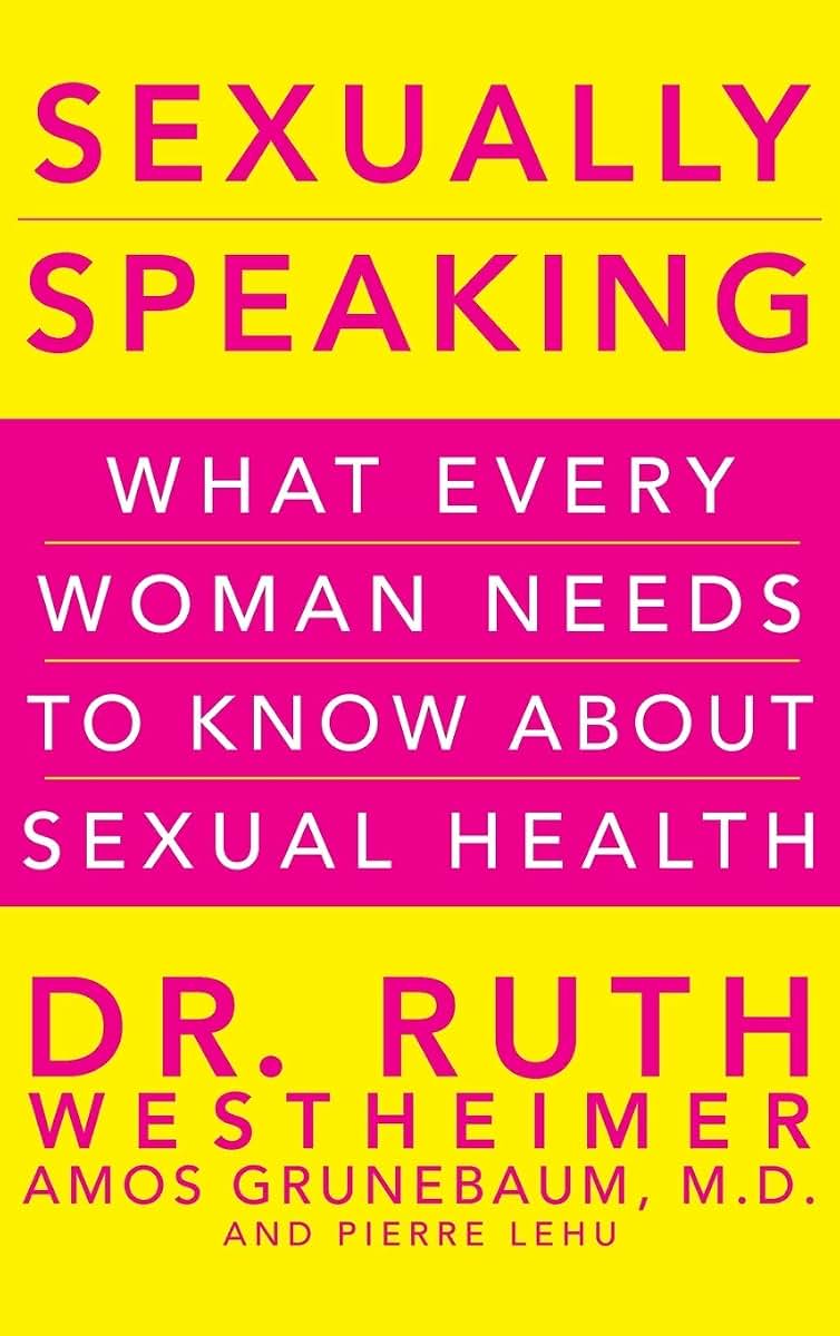 Sexually Speaking: What Every Woman Needs to Know about Sexual Health