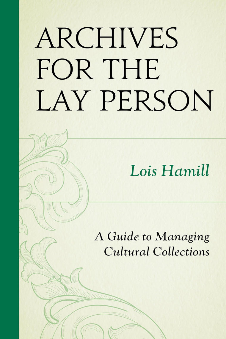 Archives for the Lay Person: A Guide to Managing Cultural Collections (American Association for State and Local History)