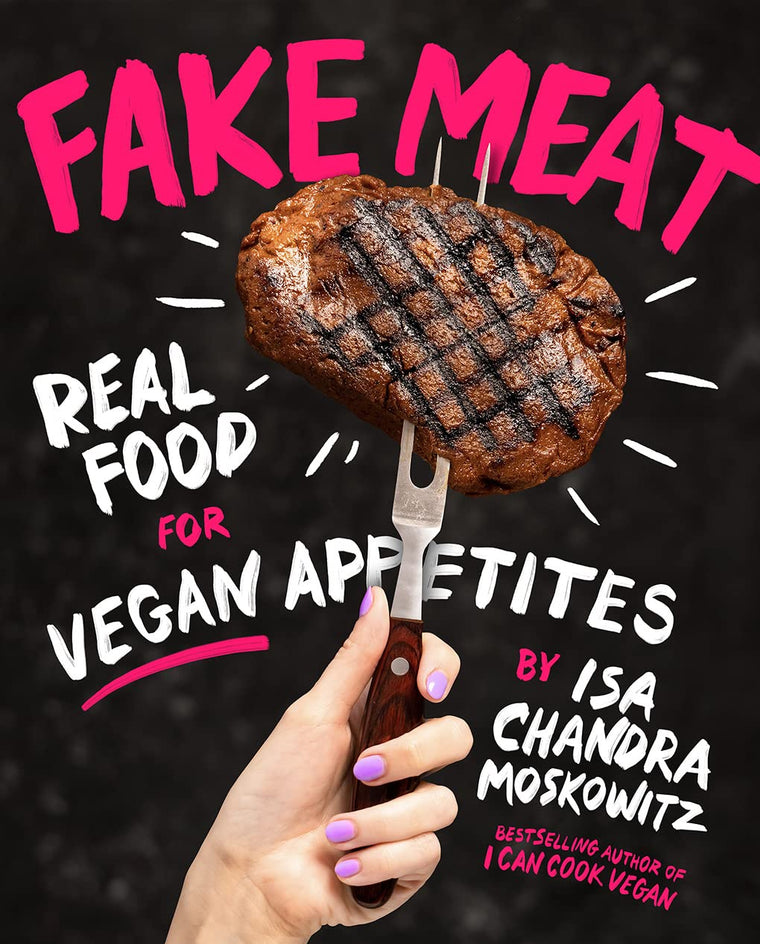 Fake Meat: Vegan comfort-food cookbook spotlighting seitan, tofu, and veggie-forward meatless mains.