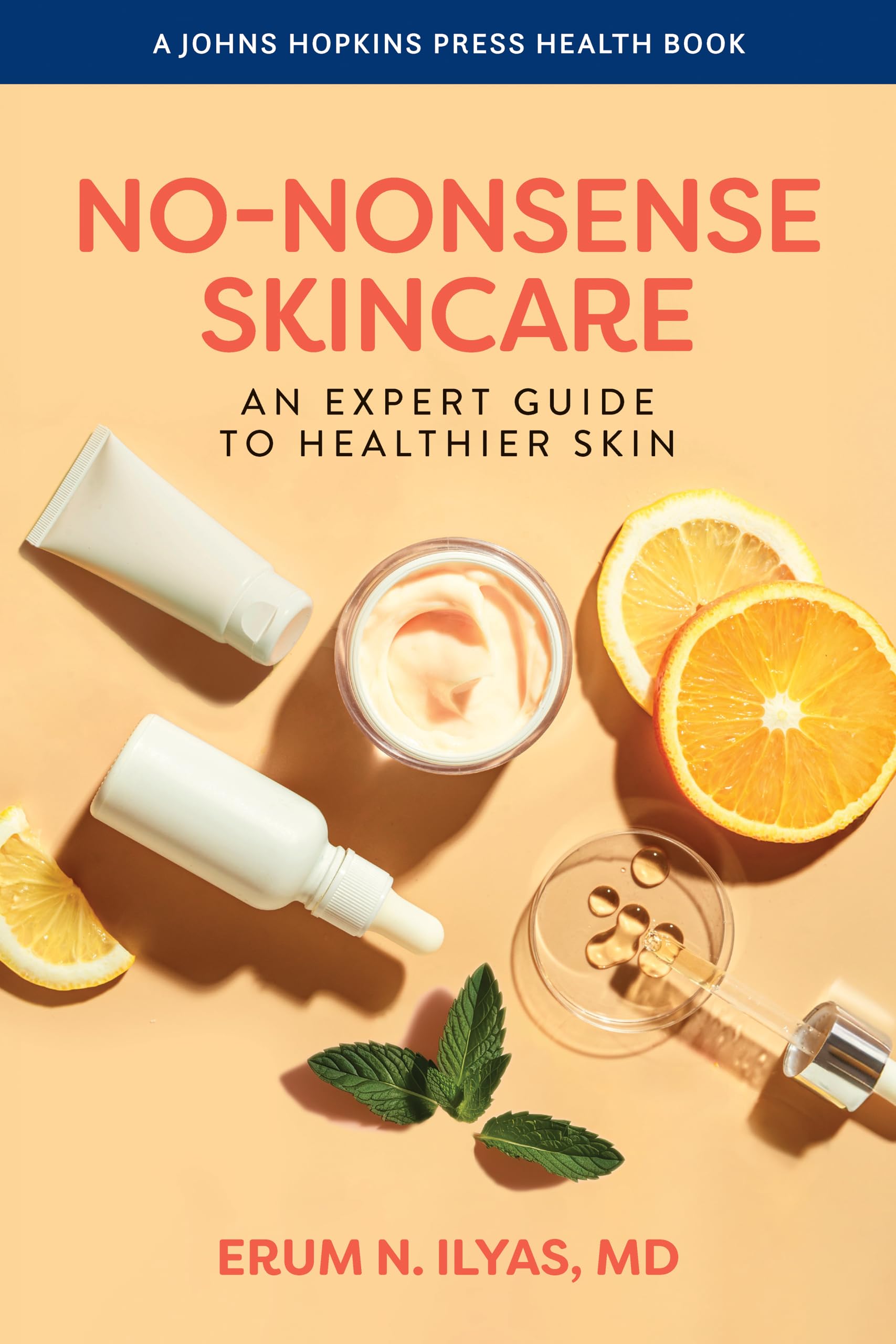 No-Nonsense Skincare: An Expert Guide to Healthier Skin (A Johns Hopkins Press Health Book)