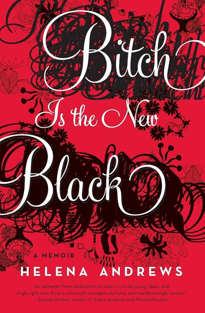 Bitch Is the New Black: A Memoir