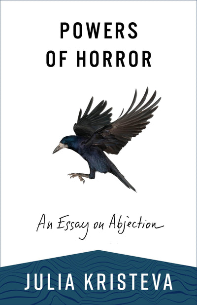 Powers of Horror: An Essay on Abjection (European Perspectives Series)