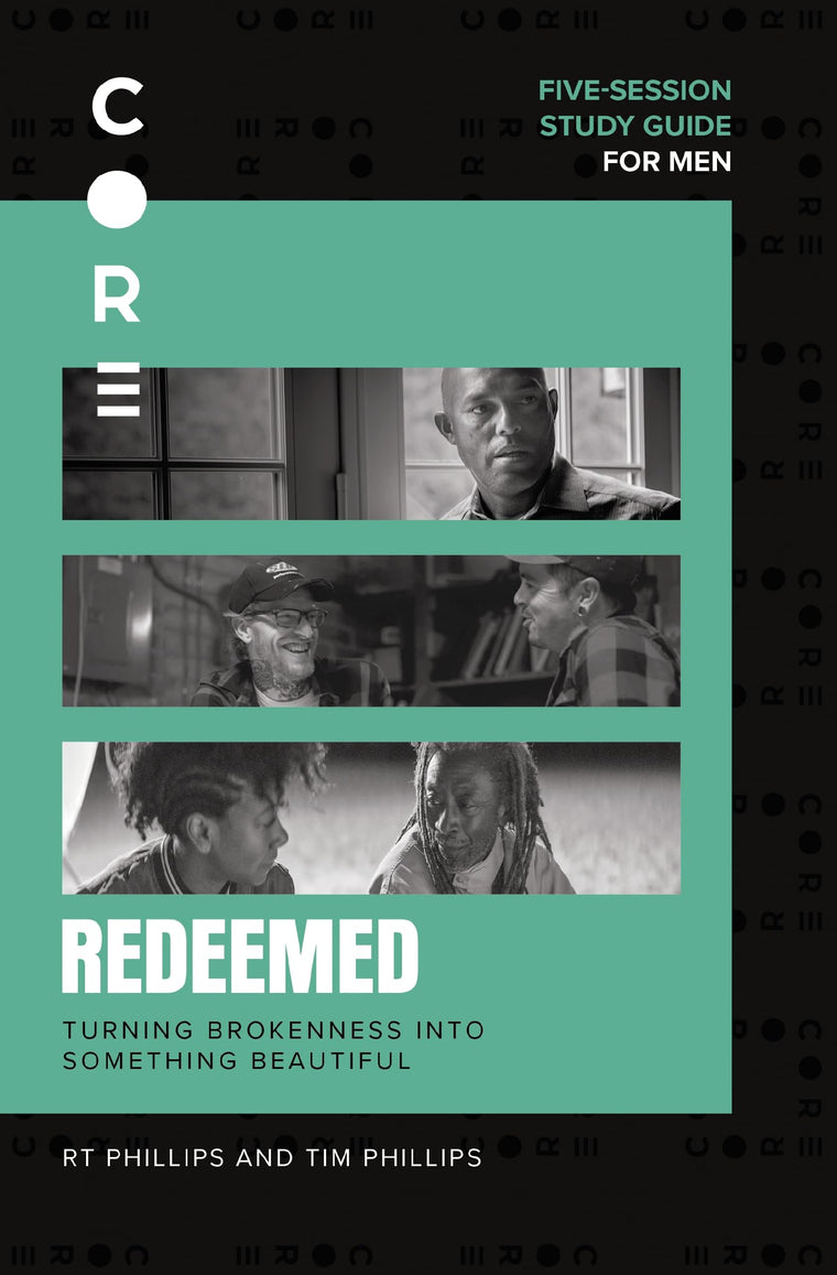 Redeemed Bible Study Guide: Turning Brokenness into Something Beautiful (CORE for Men)