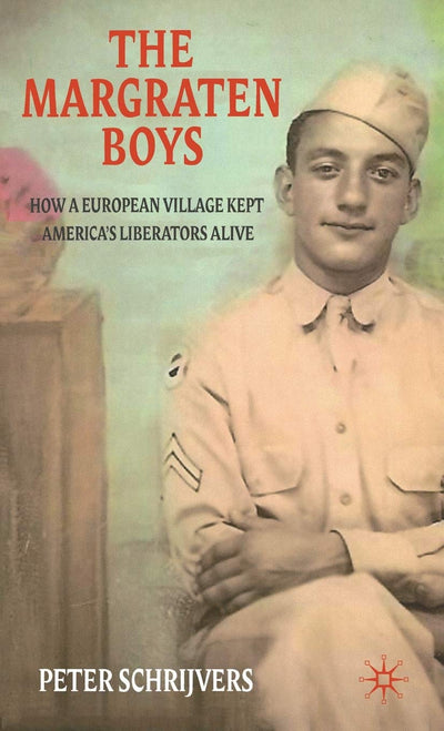 The Margraten Boys: How a European Village Kept America's Liberators Alive