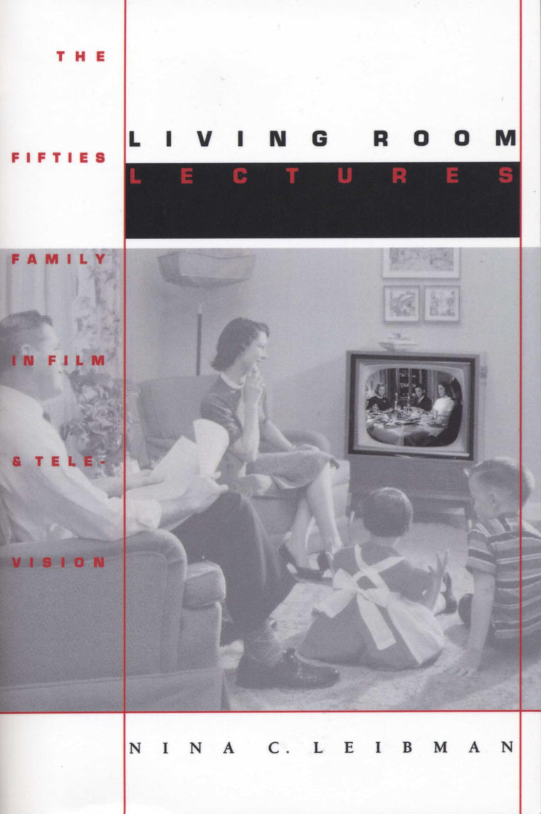 Living Room Lectures: The Fifties Family in Film and Television (Texas Film and Media Studies Series)