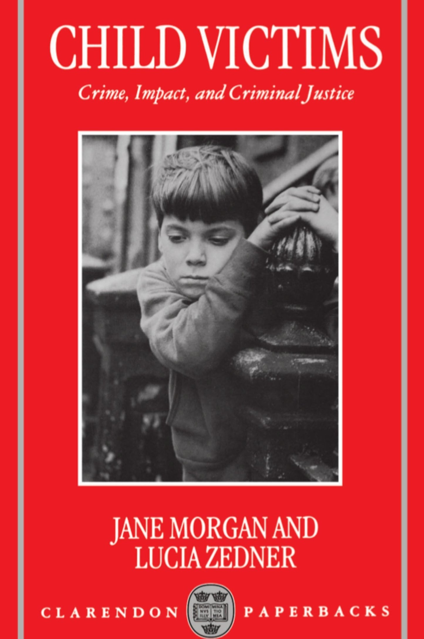 Child Victims: Crime, Impact, and Criminal Justice (Clarendon Paperbacks)
