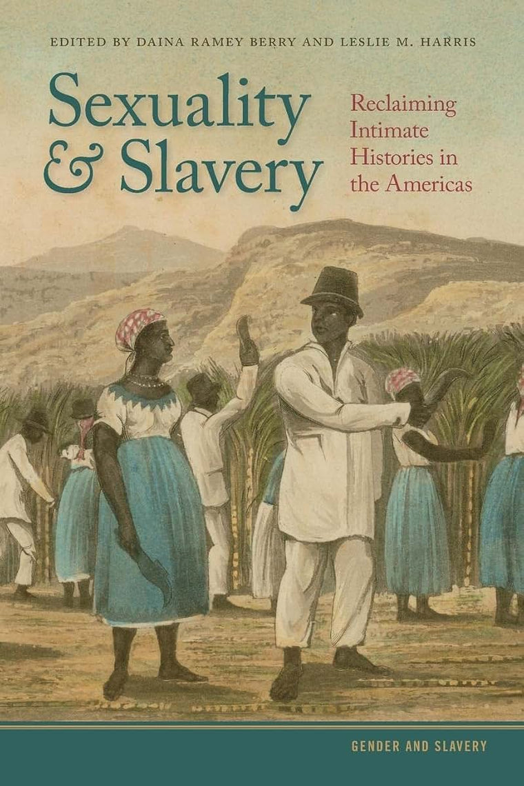 Sexuality and Slavery: Reclaiming Intimate Histories in the Americas (Gender and Slavery Ser.)