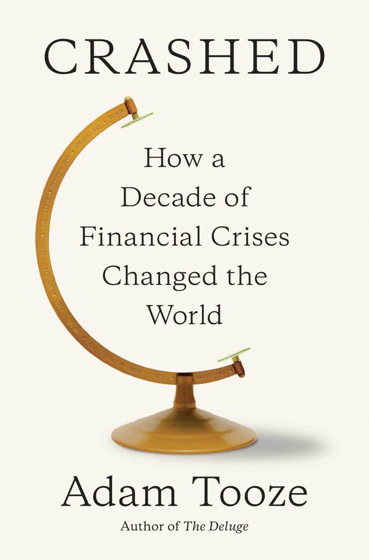 Crashed: How a Decade of Financial Crises Changed the World