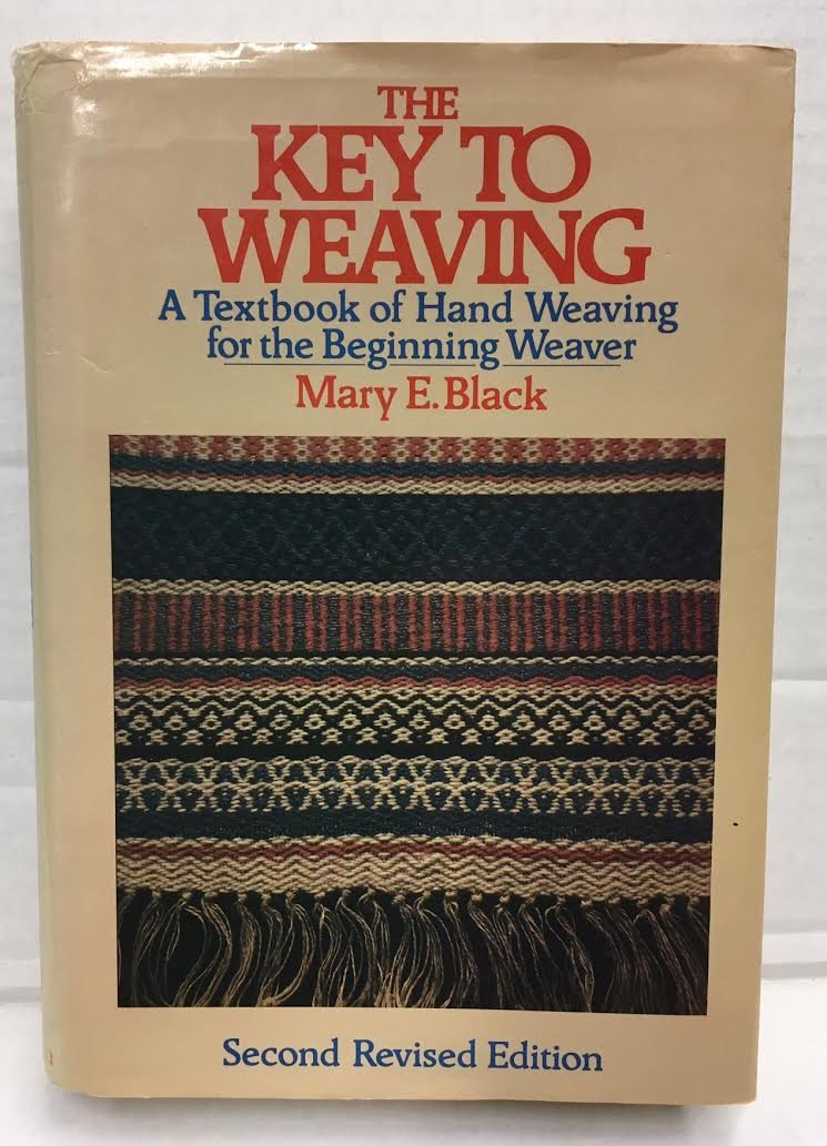 The Key to Weaving: A Textbook of Hand Weaving for the Begin