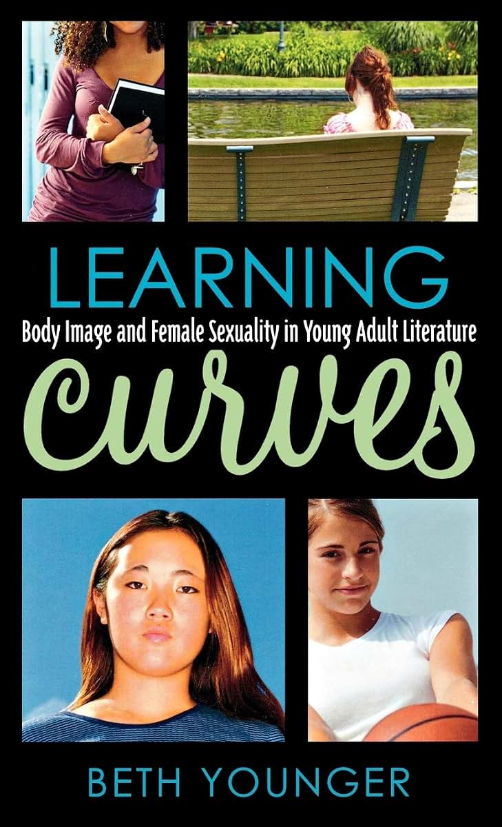 Learning Curves: Body Image and Female Sexuality in Young Adult Literature (Volume 35) (Studies in Young Adult Literature, 35)