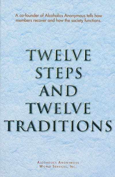 Twelve Steps and Twelve Traditions by Anonymous