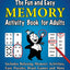 The Fun and Easy Memory Activity Book for Adults: Includes Relaxing Memory Activities, Easy Puzzles, Brain Games and More