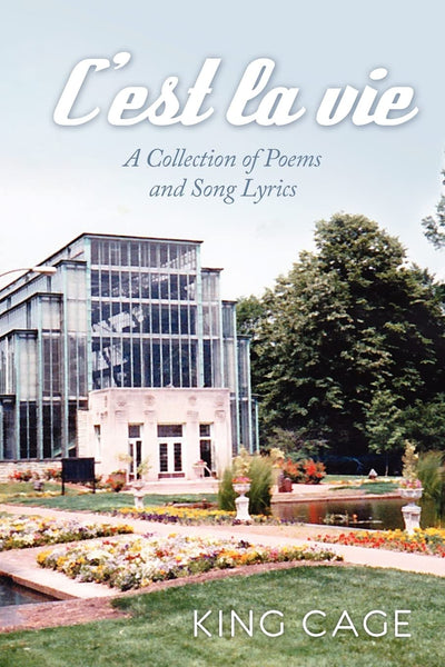 C'est la vie: A Collection of Poems and Song Lyrics
