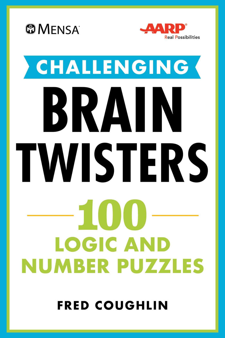 Mensa AARP Challenging Brain Twisters: 100 Logic and Number Puzzles (Mensa Brilliant Brain Workouts)