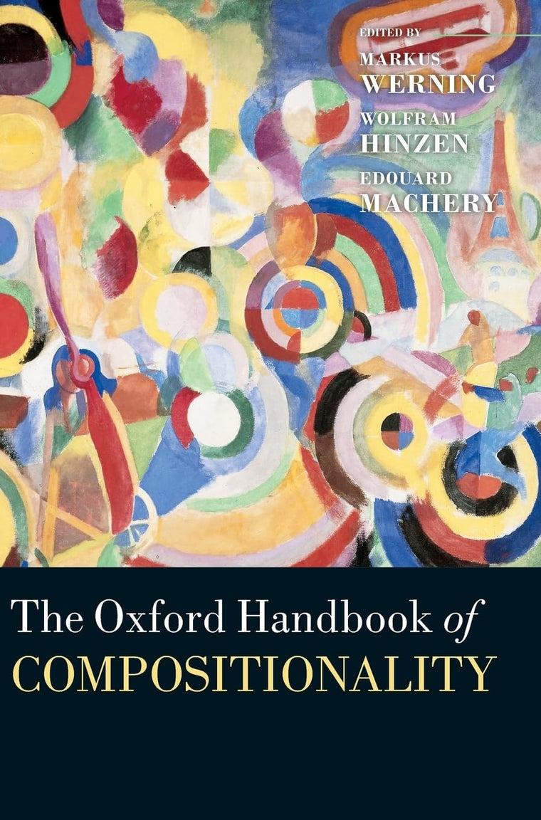 The Oxford Handbook of Compositionality (Oxford Handbooks)