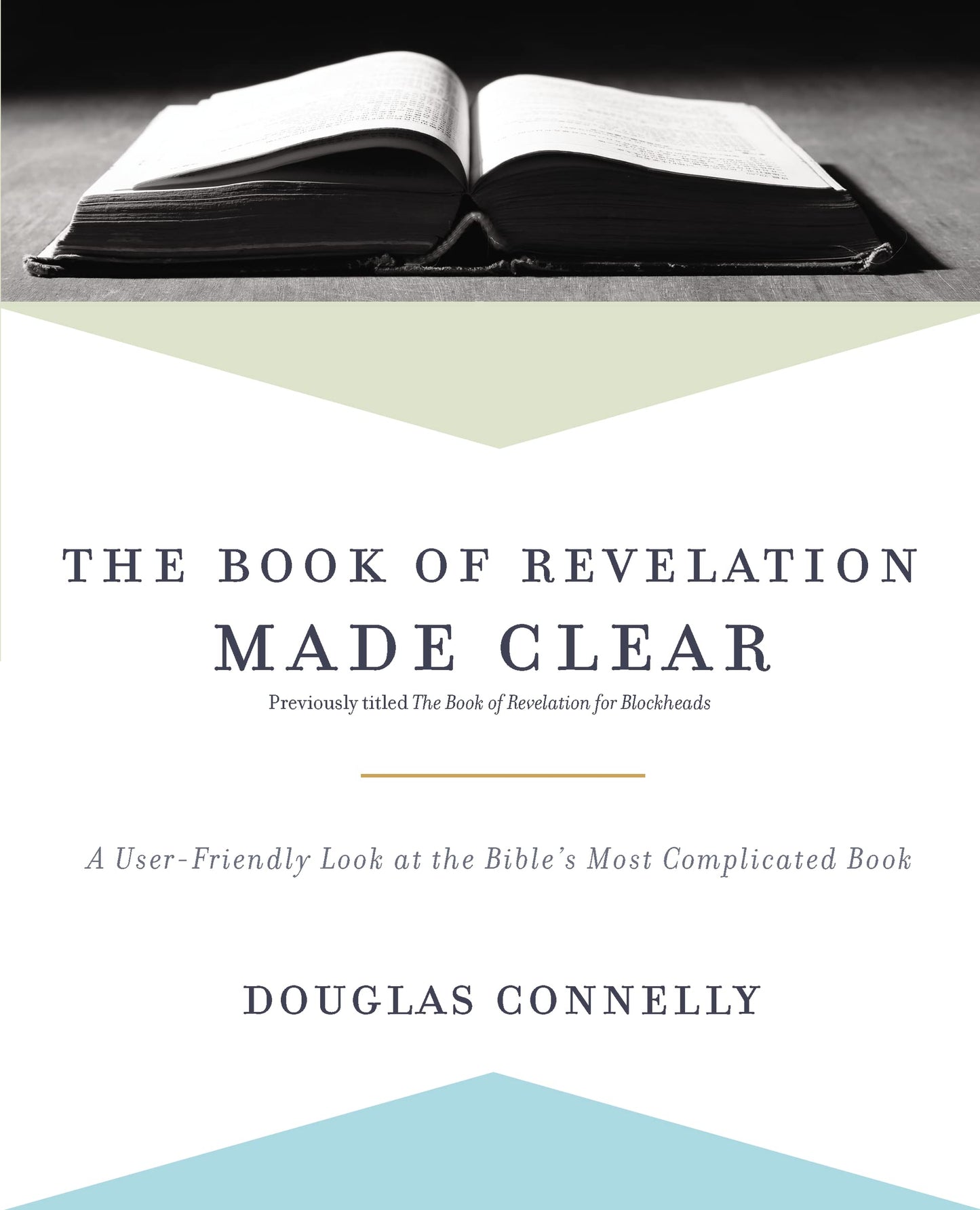 The Book of Revelation Made Clear: A User-Friendly Look at the Bibles Most Complicated Book