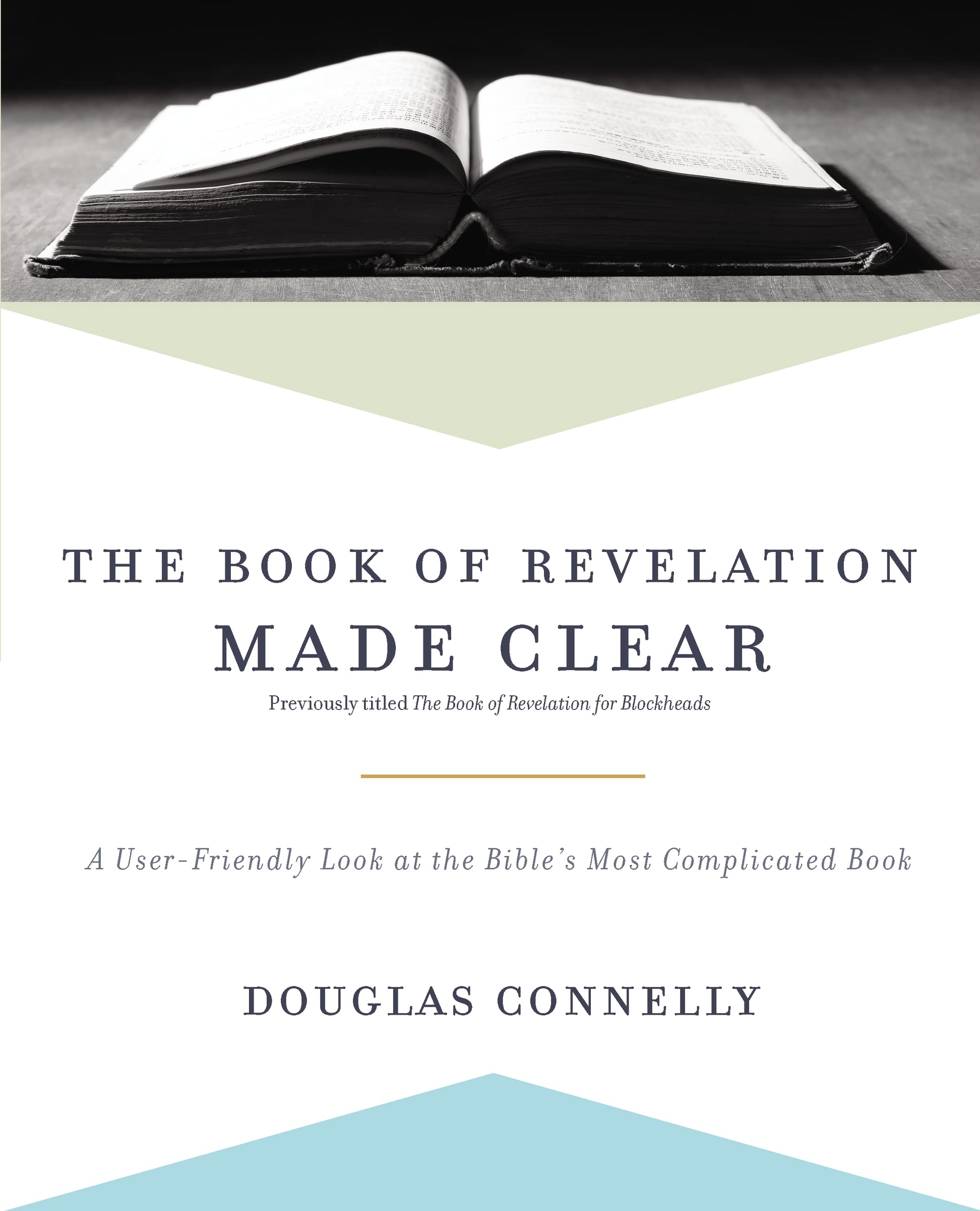 The Book of Revelation Made Clear: A User-Friendly Look at the Bibles Most Complicated Book