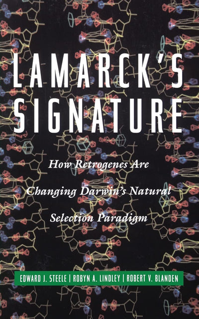 Lamarck's Signature : How Retrogenes Are Changing Darwin's Natural Selection Paradigm (Helix Books Series)