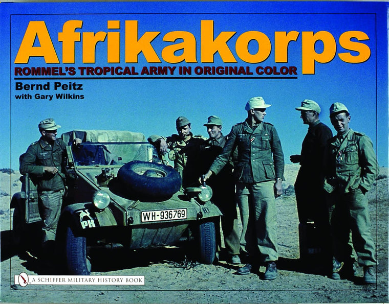 Afrikakorps: Rommels Tropical Army in Original Color (English and German Edition)