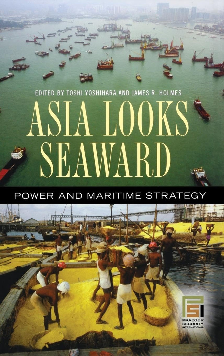 Asia Looks Seaward: Power and Maritime Strategy (Praeger Security International)