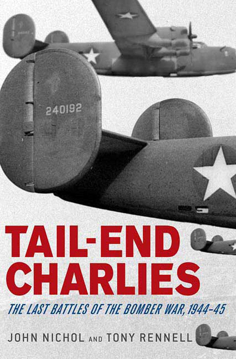 Tail-End Charlies: The Last Battles of the Bomber War, 1944-