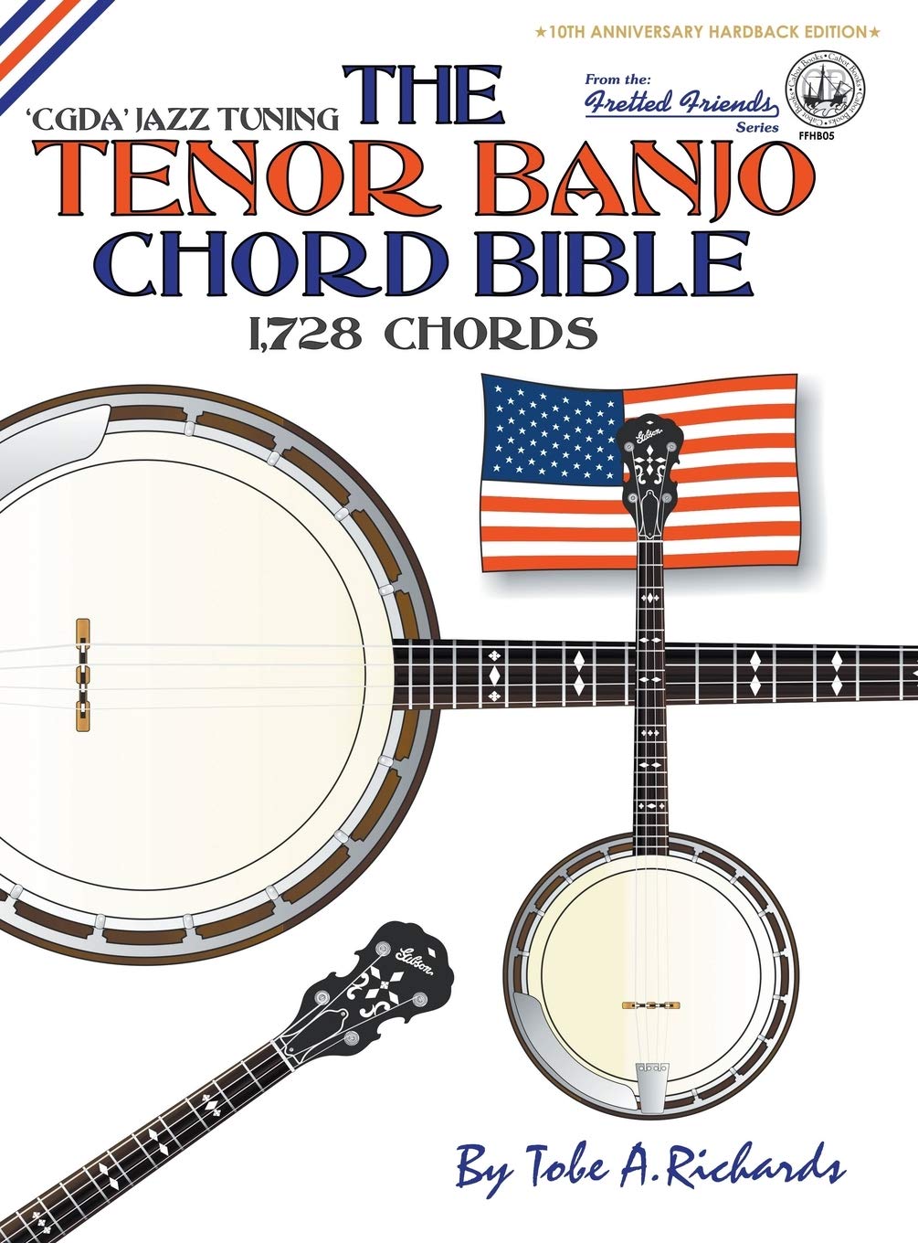The Tenor Banjo Chord Bible: CGDA Standard 'Jazz' Tuning 1,728 Chords (Fretted Friends)