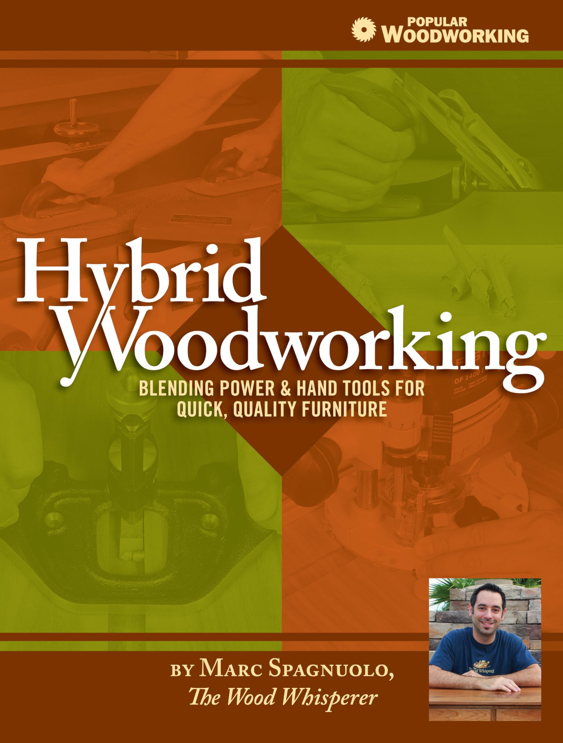 Hybrid Woodworking: Blending Power & Hand Tools for Quick, Quality Furniture (Popular Woodworking)
