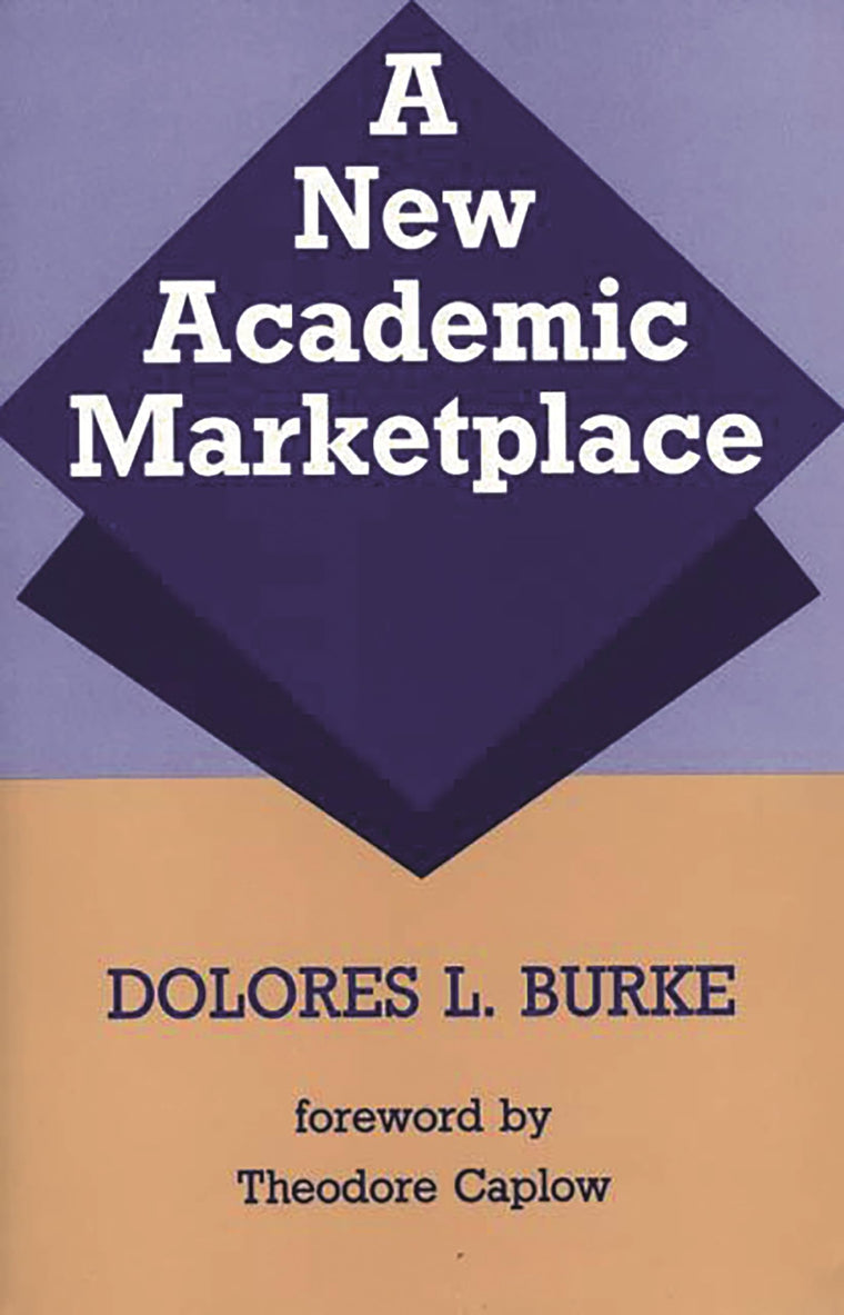 A New Academic Marketplace: (Contributions to the Study of Education)