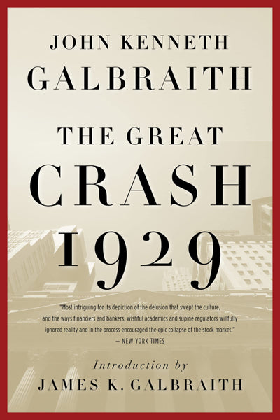 The Great Crash 1929: John Kenneth Galbraiths Classic Economic History of Stock Market Speculation