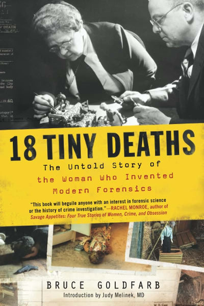 18 Tiny Deaths: The Untold Story of the Woman Who Invented Modern Forensics (Historical Medical Science and True Crime Book for Adults)