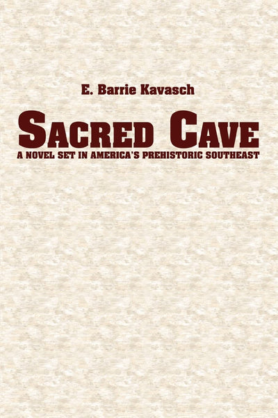 SACRED CAVE: a novel set in America's prehistoric southeast