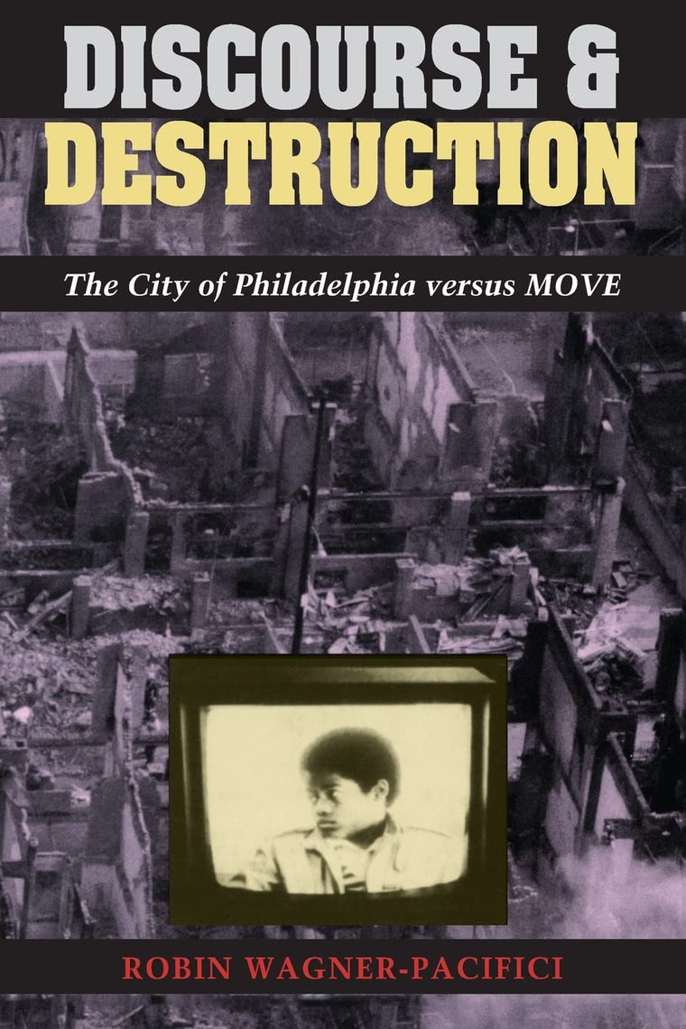 Discourse and Destruction: The City of Philadelphia versus MOVE