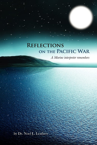 Reflections on the Pacific War: A Marine Interpretor Remembers