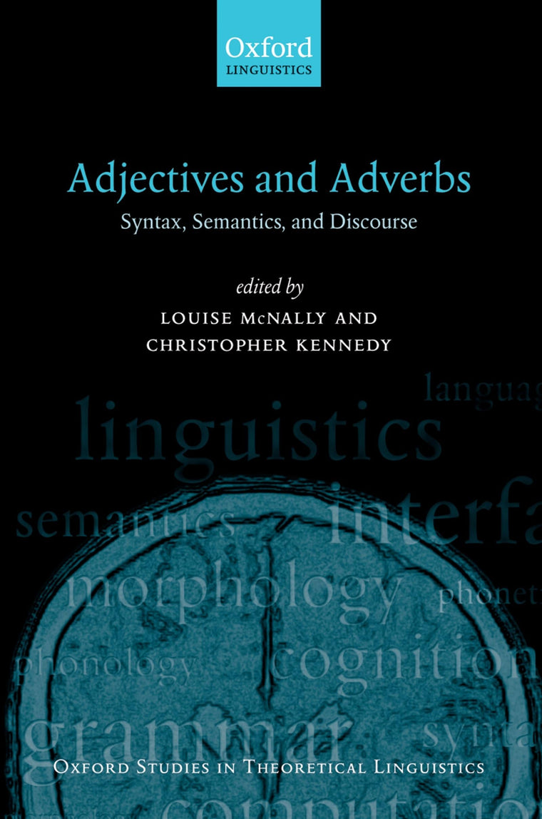 Adjectives and Adverbs: Syntax, Semantics, and Discourse (Oxford Studies in Theoretical Linguistics)