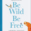 Be Wild Be Free